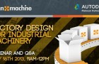 Factory Design for Industrial Machinery Webinar 11am, 16th July